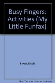 Busy Fingers: Activities (My Little Funfax)