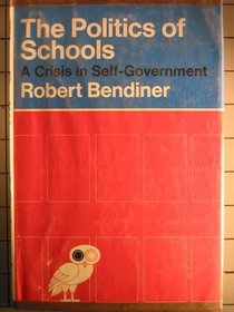 The Politics of Schools: A Crisis in Self-Government.