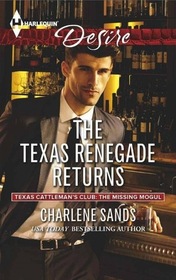 The Texas Renegade Returns (Texas Cattleman's Club: The Missing Mogul, Bk 9) (Harlequin Desire, No 2288)