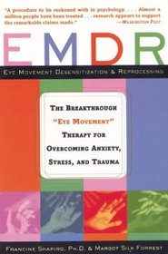 EMDR : The Breakthrough Therapy for Overcoming Anxiety, Stress, and Trauma