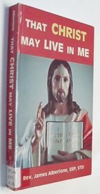 That Christ may live in me