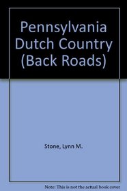 Pennsylvania Dutch Country (Back Roads) [Library Binding]  by Stone, Lynn M.