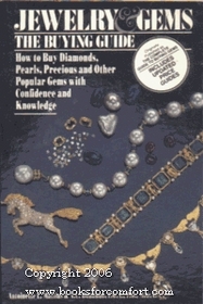 Jewelry and Gems: The Buying Guide: How to Buy Diamonds, Pearls, Precious, and Other Popular Gems with Confidence and Knowledge