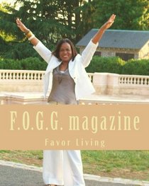 F.O.G.G. magazine: Favor Living (Volume 1)