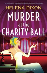 Murder at the Charity Ball: An addictive and completely unputdownable historical cozy mystery (A Miss Underhay Mystery)