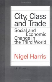 City, Class and Trade: Social and Economic Change in the Third World
