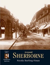 Francis Frith's Around Sherborne (Photographic Memories)