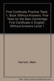 First Certificate Practice Tests: Without Answers Level 1: Five Tests for the New Cambridge First Certificate in English