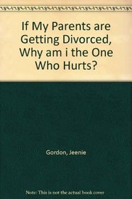 If My Parents Are Getting Divorced, Why Am I the One Who Hurts?