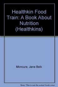 Healthkin Food Train: A Book About Nutrition (Healthkins)