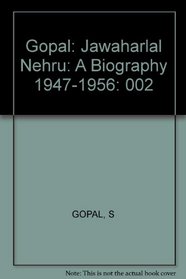 Jawaharlal Nehru [Volume 2]: A Biography. Vol. II, 1947-1956