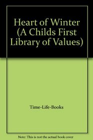 Heart of Winter (A Childs First Library of Values)