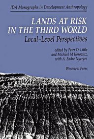 Lands at Risk in the Third World: Local-Level Perspectives (Monographs in Development Anthropology)