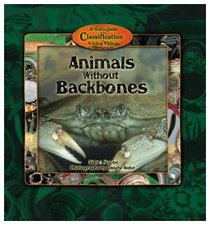 Animals Without Backbones (Kid's Guide to the Classification of Living Things)