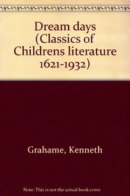 DREAM DAYS (Classics of children's literature, 1621-1932)