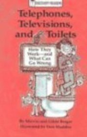 Telephones, Televisions, and Toilets: How They Work-And What Can Go Wrong (Discovery Readers)