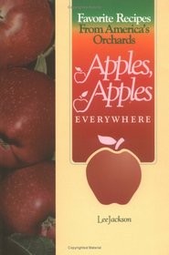 Apples, Apples Everywhere - Favorite Recipes From America's Orchards