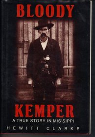 Bloody Kemper: A true story in Mis'sippi