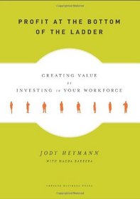 Profit at the Bottom of the Ladder: Creating Value by Investing in Your Workforce