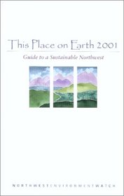 This Place on Earth 2001 : Guide to a Sustainable Northwest