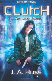 Clutch: I Am Just Junco Dot Com - Book One (Volume 1)