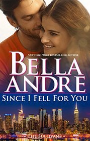 Since I Fell For You (New York Sullivans, Bk 2)