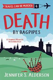 Death by Bagpipes: A Summer Murder in Edinburgh (Travel Can Be Murder Cozy Mystery Series)