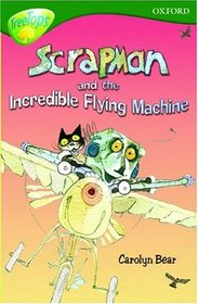 Oxford Reading Tree: Stage 12+: TreeTops: Scrapman and the Incredible Flying Machine: Scrapman and His Incredible Flying Machine (Oxford Reading Tree Treetops)