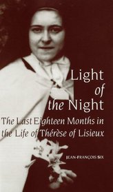 Light of the Night: The Last Eighteen Months in the Life of Therese of Lisieux