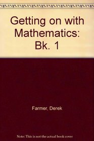 Getting on with Mathematics: Bk. 1