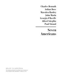 Seven Americans: Charles Demuth, Arthur Dove, Marsden Hartley, John Marin, Georgia O'Keeffe, Alfred Stieglitz, Paul Strand