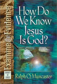 How Do We Know Jesus Is God? (Examine the Evidence)