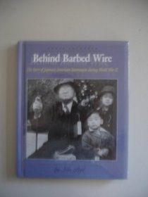Behind Barbed Wire: The Story of Japanese-American Internment During World War II (Great Journeys)