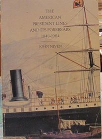 The American President Lines and its forebears, 1848-1984 : from paddlewheelers to containerships