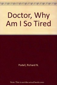 Doctor, Why Am I So Tired