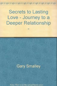Secrets to Lasting Love - Journey to a Deeper Relationship - Study Guide
