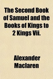 The Second Book of Samuel and the Books of Kings to 2 Kings Vii.