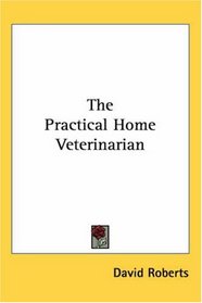 The Practical Home Veterinarian