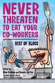 Never Threaten to Eat Your Co-Workers: Best of Blogs