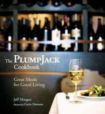 The PlumpJack Cookbook: Great Meals for Good Living