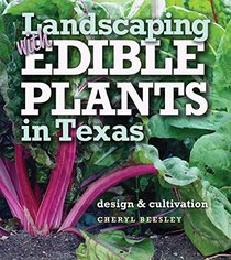 Landscaping with Edible Plants in Texas: Design and Cultivation (Louise Lindsey Merrick Natural Environment Series)