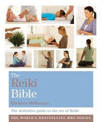 The Reiki Bible: The Definitive Guide to the Art of Reiki (Godsfield Bible Series)