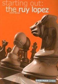 Starting Out: the Ruy Lopez (Everyman Chess)