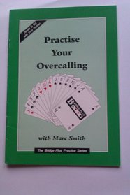 Practise Your Overcalling (Bridge Plus Practice)