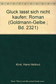 Gluck lasst sich nicht kaufen: Roman (Goldmann-Gelbe ; Bd. 2321) (German Edition)