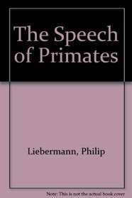 Speech of Primates (Janua Linguarum. Series Minor)