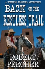 Back on the Restless Trail: A Western Frontier Adventure (The Restless Trail Westerns)