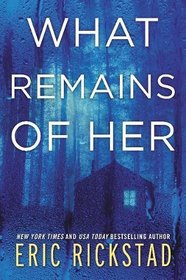 What Remains of Her: A Novel