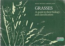 Grasses: A Guide to Their Biology and Classification