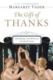 The Gift of Thanks: The Roots and Rituals of Gratitude